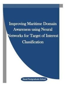 Improving Maritime Domain Awareness Using Neural Networks for Target of ...