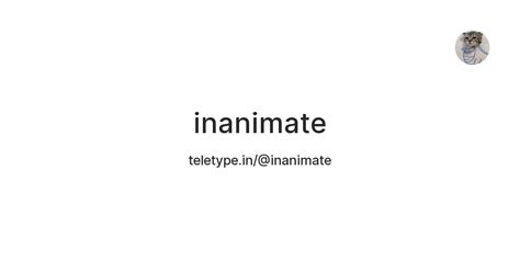 inanimate — Teletype