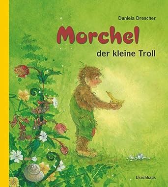 Morchel, der kleine Troll : Drescher, Daniela: Amazon.in: Books