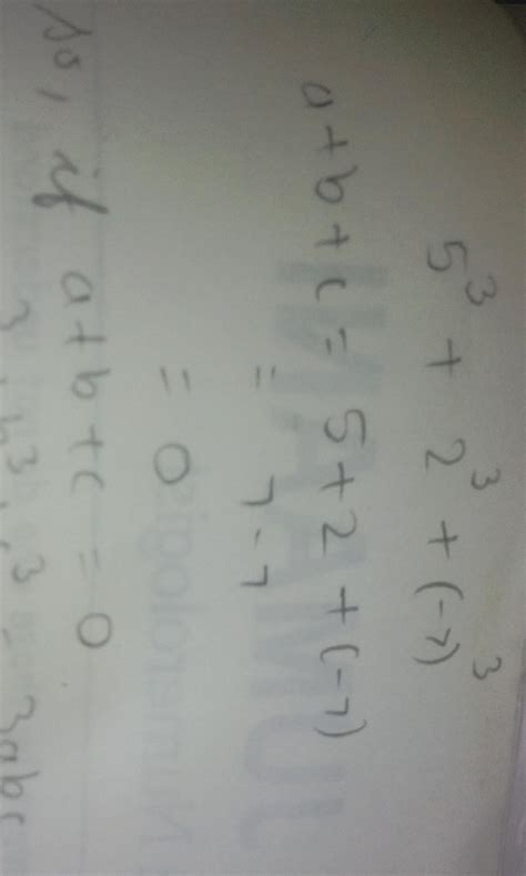 Using identity, find the value of (-7)3 + (5)3 +(2)3 please tell fast ...