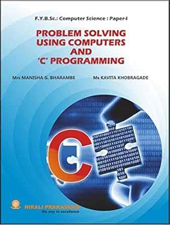 PROBLEM SOLVING USING COMPUTERS AND ''C'' PROGRAMMING eBook : Prof ...