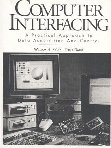 Computer Interfacing: A Practical Approach to Data Acquisition and ...