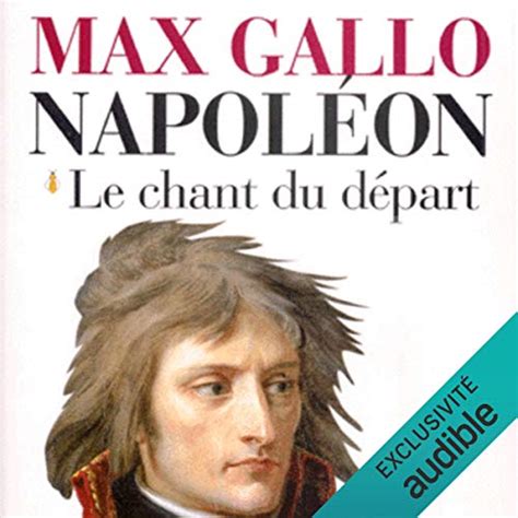 Le chant du départ: Napoléon 1 (Audio Download): Max Gallo, Jean-Marc ...