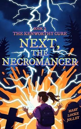 Next, The Necromancer (The Kenworthy Cure Book 2) eBook : Jolley, Mary ...