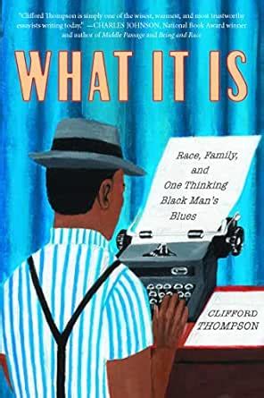 What It Is: Race, Family, and One Thinking Black Man's Blues eBook ...