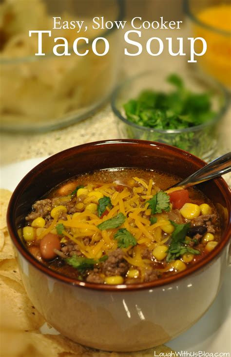 Easy, Slow Cooker Taco Soup - Laugh With Us Blog