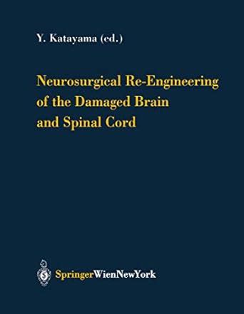 Neurosurgical Re-Engineering of the Damaged Brain and Spinal Cord (Acta ...