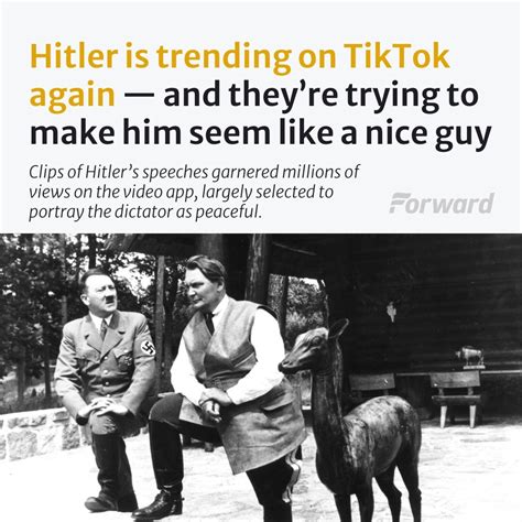The Forward | Hitler is, once again, trending on TikTok. Speeches given ...