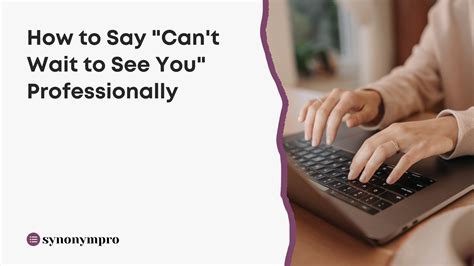 What Is Another Way to Say “Can’t Wait to See You”? - SynonymPro