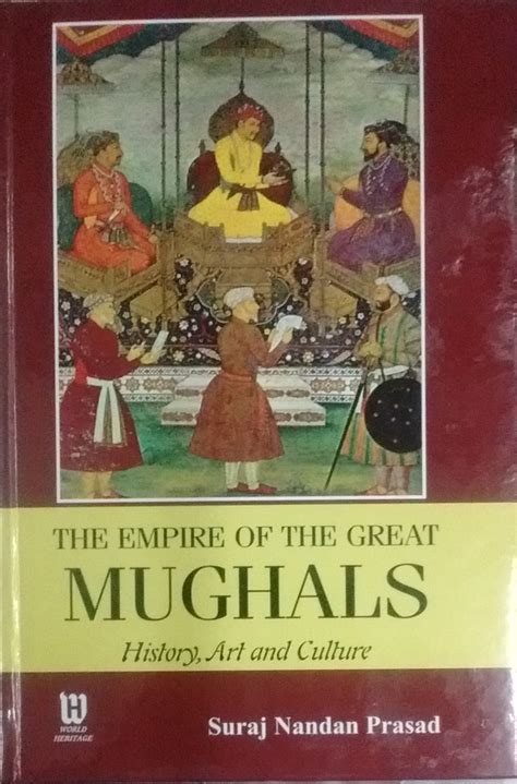 The Empire of the Great Mughals: History, Art and Culture - Indian ...