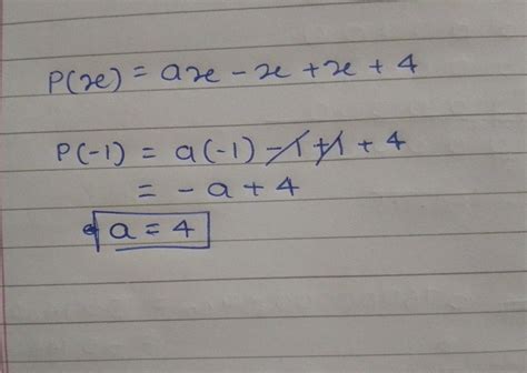 if-1 is zero of polynomial P(x) =ax-x+x+4 findthe value of a - Brainly.in