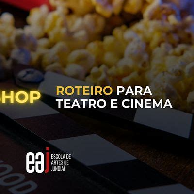 Roteiro Para Teatro e Cinema - Workshop, Escola De Artes De Jundiaí ...