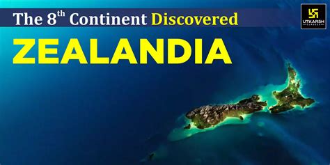 Scientists Discovered Zealandia, The 8th Continent