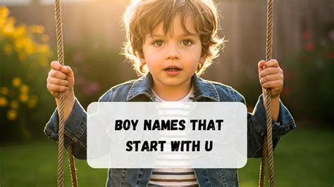 625+ Boy Names That Start With U (Unique, Powerful & Traditional Choices)
