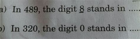 in 489 the digit 8 stands in in 320 the digit 0 stands in - Brainly.in