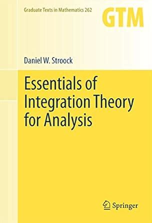 Essentials of Integration Theory for Analysis (Graduate Texts in ...