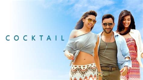 Cocktail 2012 Full Movie Online - Watch HD Movies on Airtel Xstream Play