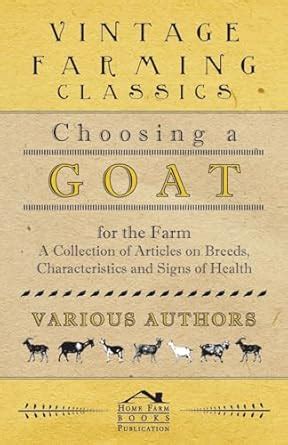 Buy Choosing a Goat for the Farm - A Collection of Articles on Breeds ...