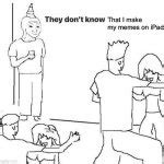 They dont know "....." Meme Generator - Imgflip