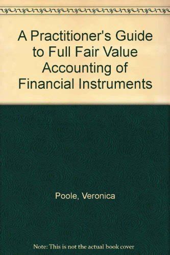 Buy A Practitioner's Guide to Full Fair Value Accounting of Financial ...