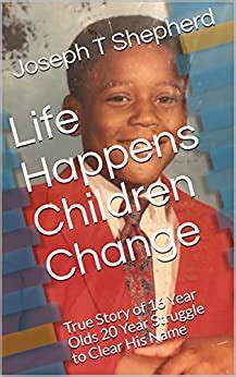 Life Happens Children Change: True Story of 16 Year Olds 20 Year ...