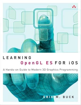 Learning OpenGL ES for iOS: A Hands-on Guide to Modern 3D Graphics ...