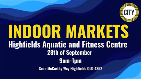 Indoor Markets-Highfields Aquatic and Fitness Centre, Highfields ...