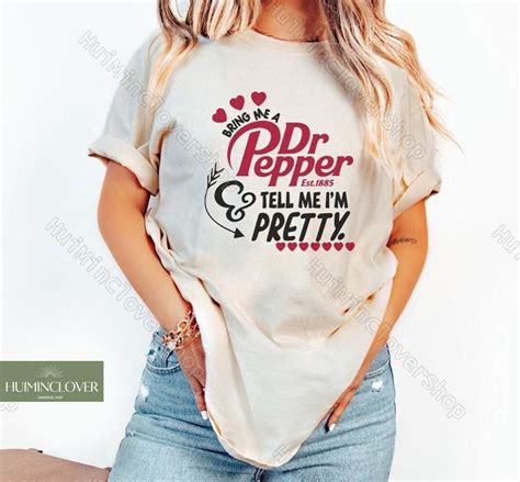 Dr Pepper T-Shirt, Bring Me A Dr Pepper And Tell Me I'm Pretty Shirt ...