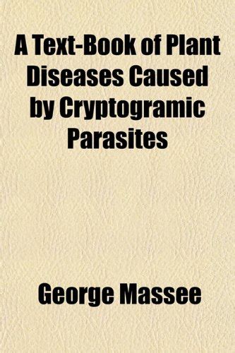 A Text-Book of Plant Diseases Caused by Cryptogramic Parasites : Amazon ...