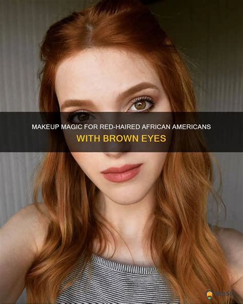 Makeup Magic For Red-Haired African Americans With Brown Eyes | Riosc