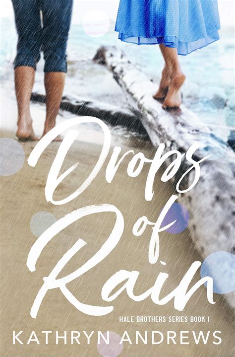 Drops of Rain (Hale Brothers Series Book 1) eBook : Andrews, Kathryn ...