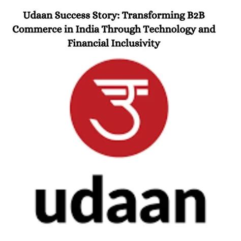 Udaan Success Story: Transforming B2B Commerce in India...