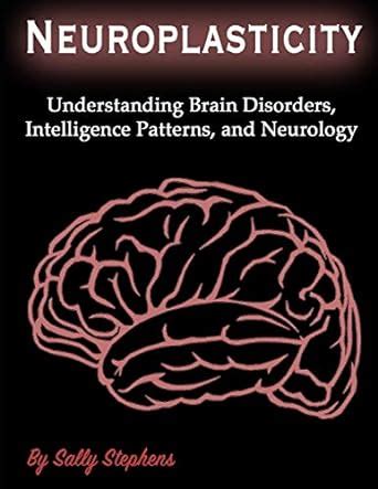 Buy Neuroplasticity: Understanding Brain Disorders, Intelligence ...