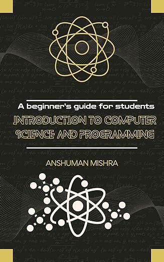 Introduction to computer science and programming: A beginner’s guide ...