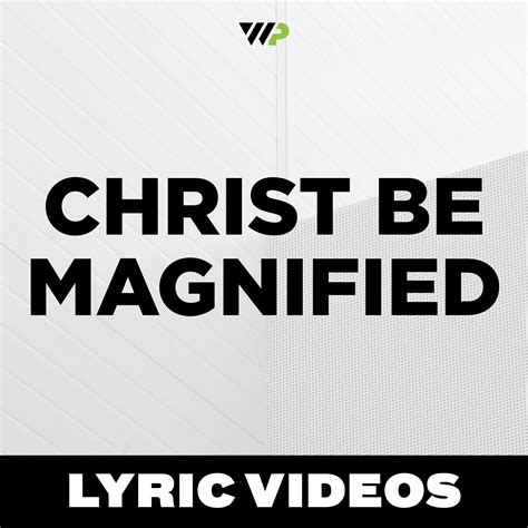 Christ Be Magnified - Cody Carnes // Lyric Videos — The Worship Portal