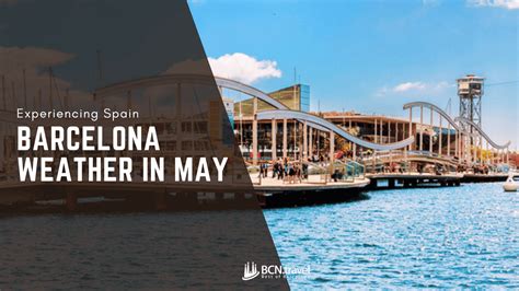 How's The Barcelona Weather In May: Best Guide 2024