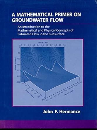 Buy A Mathematical Primer on Groundwater Flow: An Introduction to the ...