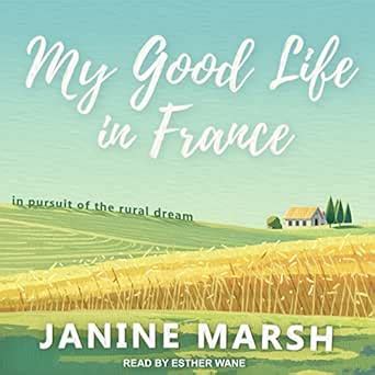 My Good Life in France: In Pursuit of the Rural Dream (Audio Download ...