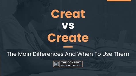Creat vs Create: The Main Differences And When To Use Them