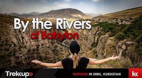 By the Rivers of Babylon | Weekend in Erbil, Kurdistan, Dubai ...