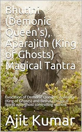 Bhutini (Demonic Queen's), Aparajith (King of Ghosts) Magical Tantra ...