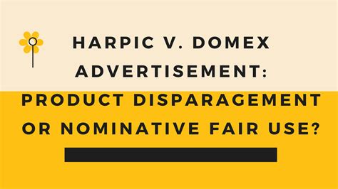 HARPIC V. DOMEX ADVERTISEMENT: PRODUCT DISPARAGEMENT, OR NOMINATIVE ...