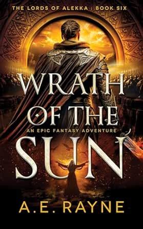 Wrath of the Sun: An Epic Fantasy Adventure (The Lords of Alekka Book 6 ...