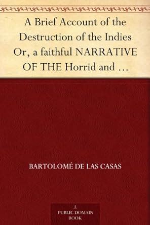 A Brief Account of the Destruction of the Indies Or, a faithful ...