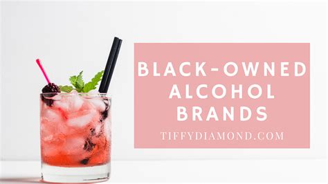 Black Owned Alcohol Brands 2020 [Growing List] — TIFFY DIAMOND