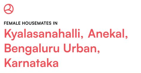 Female housemates in Kyalasanahalli, Anekal, Bengal... – Roomies.co.in