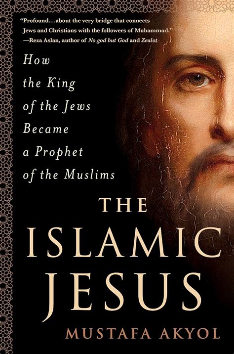 The Islamic Jesus: How the King of the Jews Became a Prophet of the ...