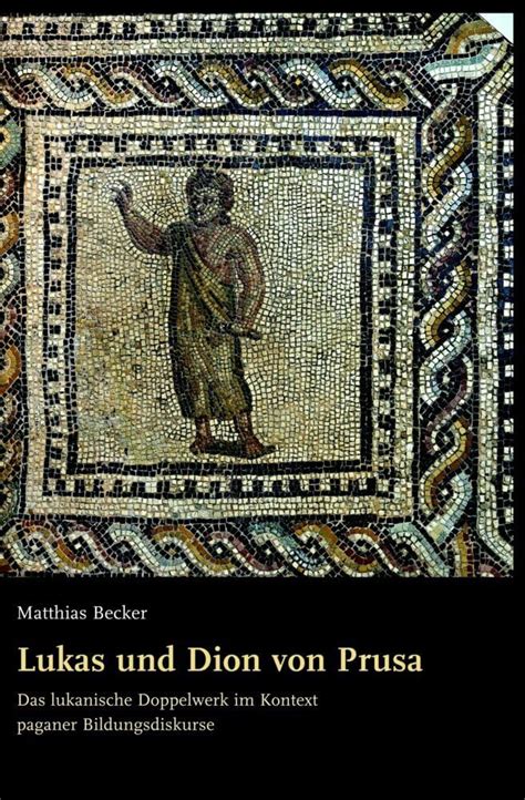 Buy Lukas Und Dion Von Prusa: Das Lukanische Doppelwerk Im Kontext ...