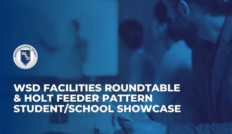 WSD Facilities Roundtable & Holt Feeder Pattern Student/School Showcase ...