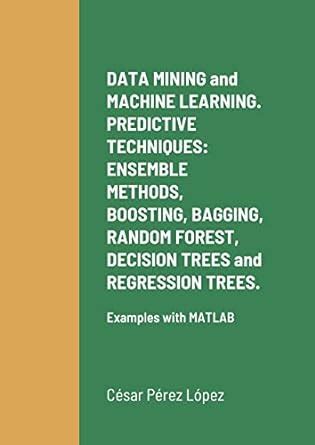 Buy DATA MINING and MACHINE LEARNING. PREDICTIVE TECHNIQUES: ENSEMBLE ...